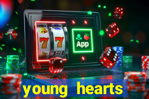 young hearts assistir online